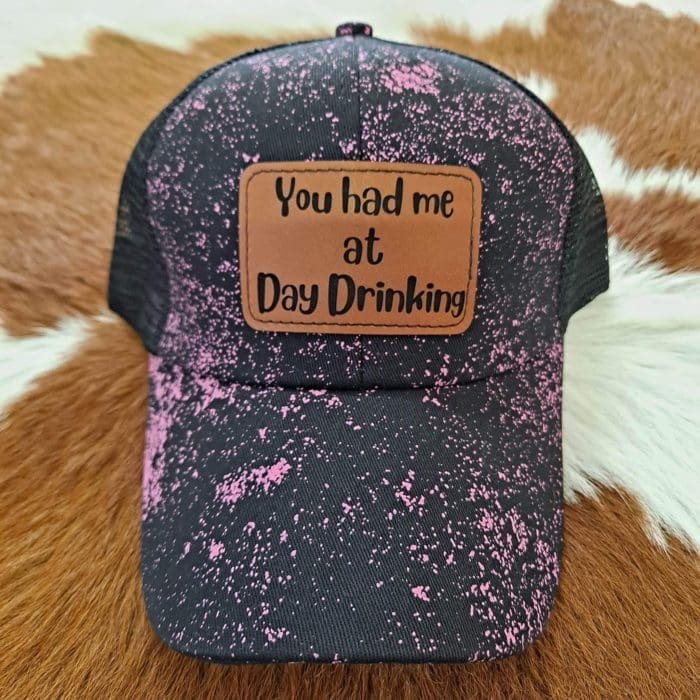 You Had Me At Day Drinking Ladys Patch Hats