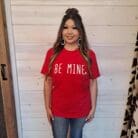 Be Mine  100% Cotton Graphic Tee