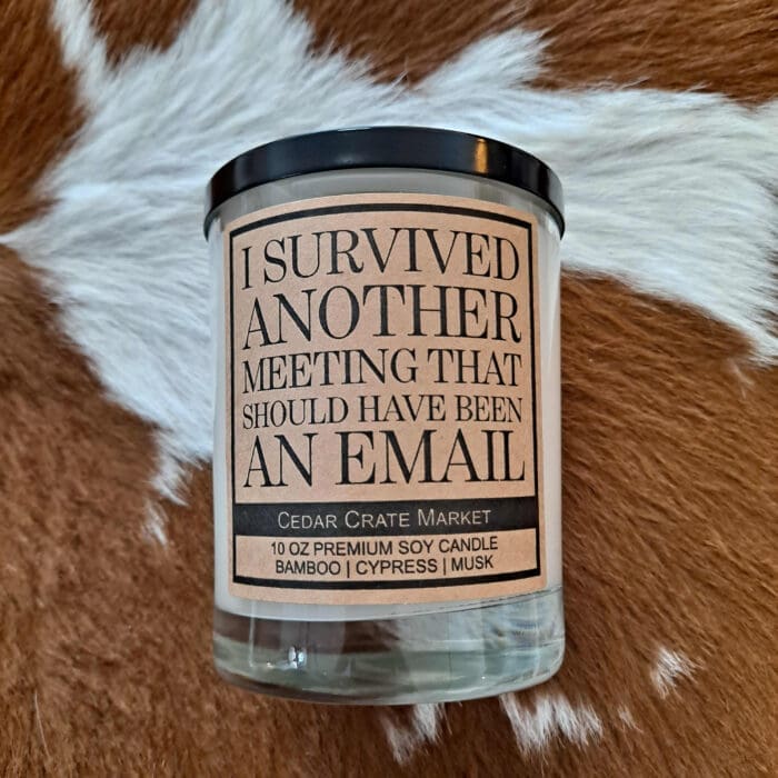 I Survived Another Meeting 100% All Natural Soy Candle