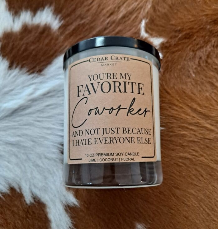 You’re My Favorite Coworker Cursive 100% All Natural Soy Candle