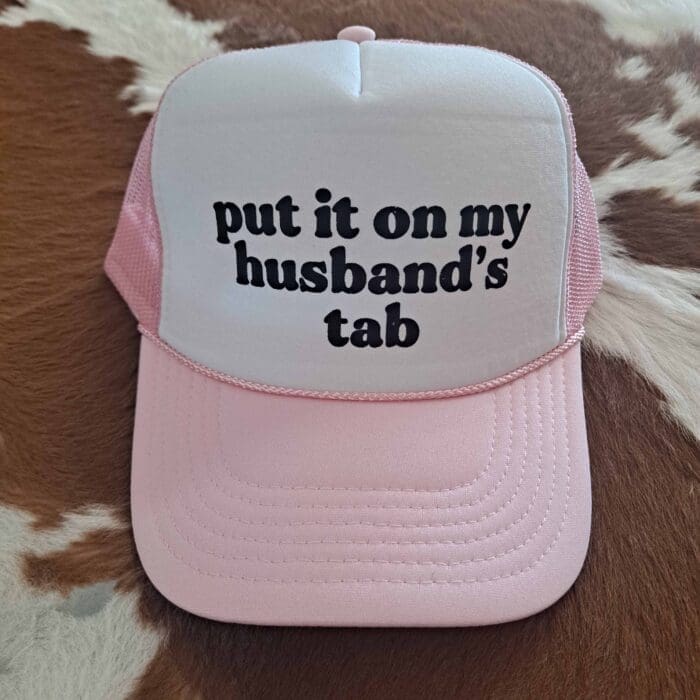 Put It On My Husband’s Tab Foam Trucker Hat